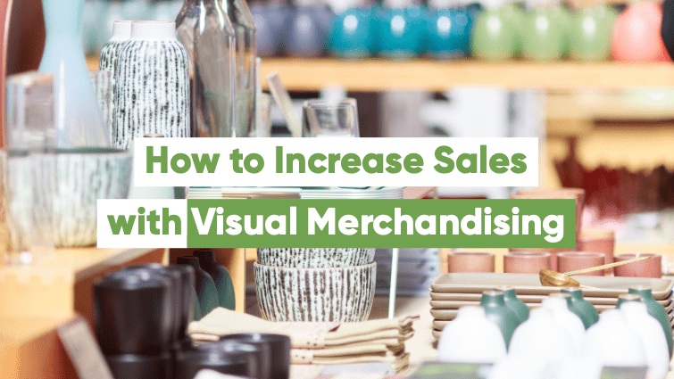 how to increase sales with visual merchandising