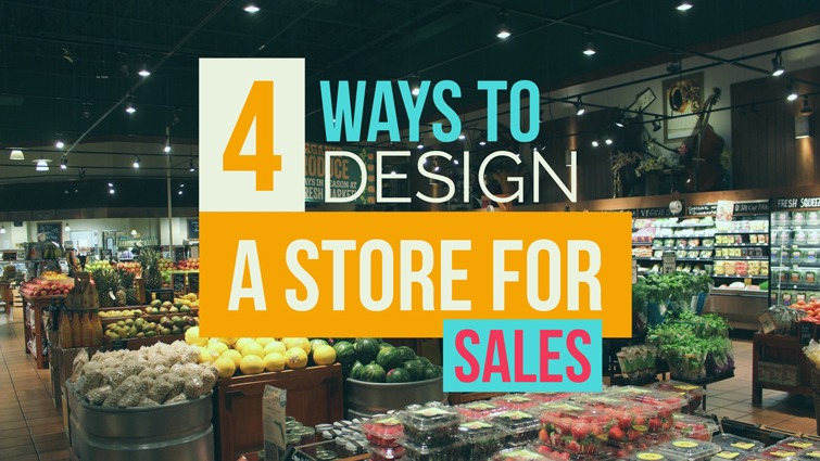 four ways to design a store for sales